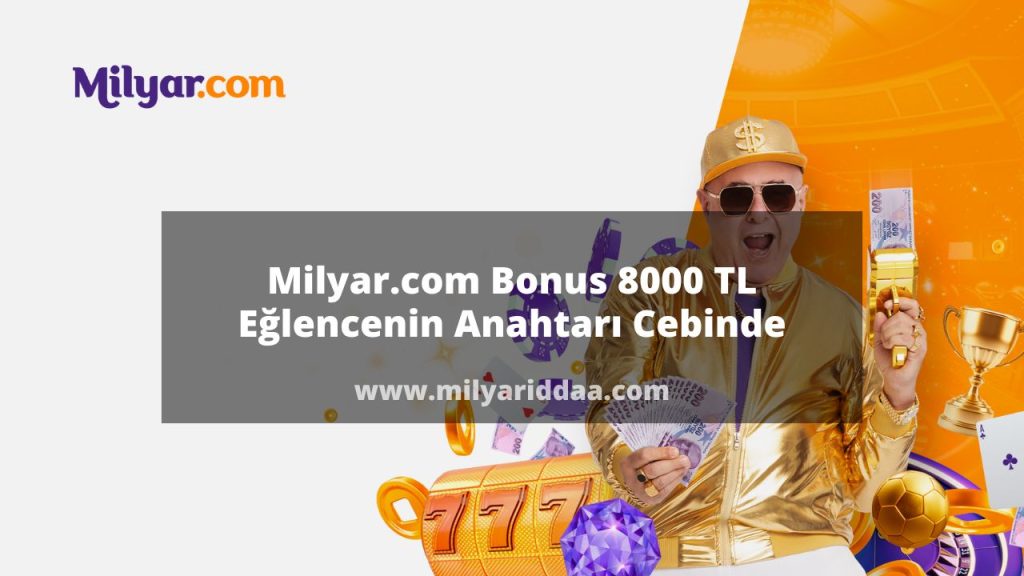 Milyar.com Bonus 8000 TL Eğlencenin Anahtarı Cebinde